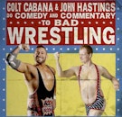 Colt Cabana and John Hastings Do Comedy and Commentary to Bad Wrestling Matches