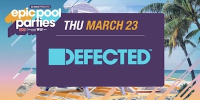 EPIC POOL PARTIES pres. DEFECTED - DAY 2 - MIAMI MUSIC WEEK - THU, MAR 23