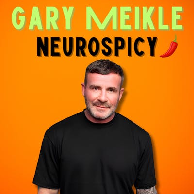 Gary Meikle: Neurospicy