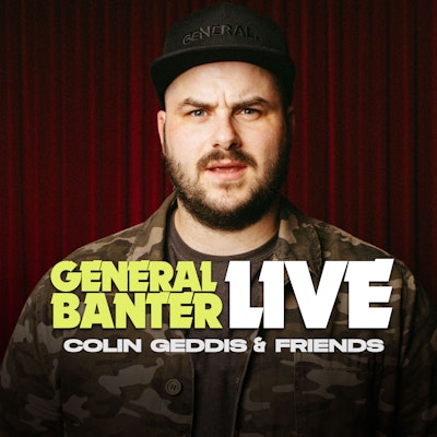 General Banter Live: Colin Geddis & Friends