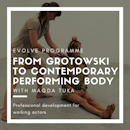 From Grotowski to Contemporary Performing Body with Magda Tuka