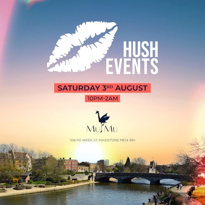 Hush Events @ Mu Mu's Maidstone! Sat 3rd August!