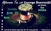 Sunday Afternoon Tea with the Great George Borowski & Friends