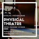 Physical Theatre with Phoebe Hyder