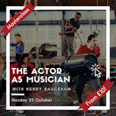 The Actor as Musician Masterclass with Henry Baukham