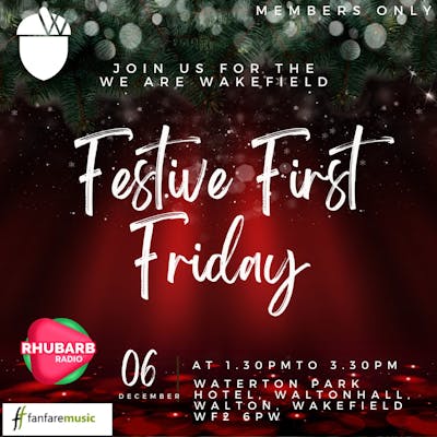 We Are Wakefield First Friday Festive Networking - 6th Dec - Waterton Park Hotel